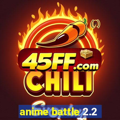anime battle 2.2